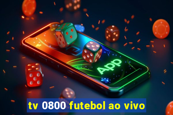 tv 0800 futebol ao vivo